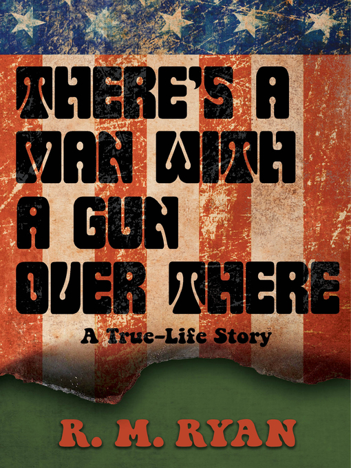 Title details for There's a Man With a Gun Over There by R. M. Ryan - Available